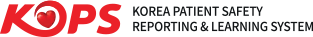 KOPS - KOREA PATIENT SAFTY REPORTING & LEARNING SYSTEM